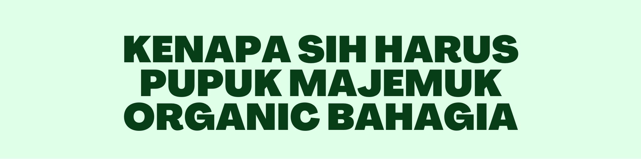 Pupuk majemuk organik bahagia